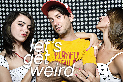 Let's Get Weird